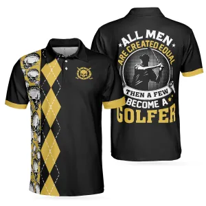 All Men Are Created Equal Then A Few Become A Golfer Polo Shirt, Black And Yellow Skull Golf Shirt For Men