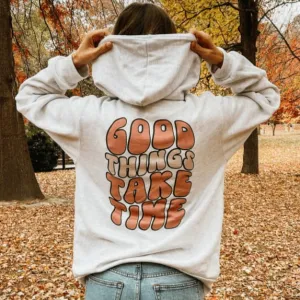 Good Things Take Time - Hoodie